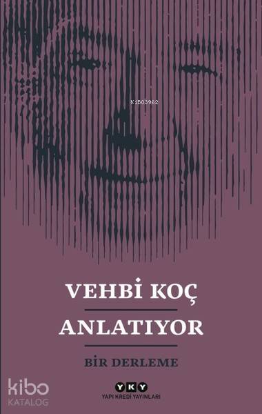Vehbi Koç Anlatıyor