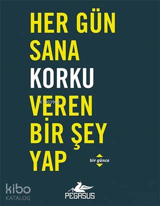 Her Gün Sana Korku Veren Bir Şey Yap