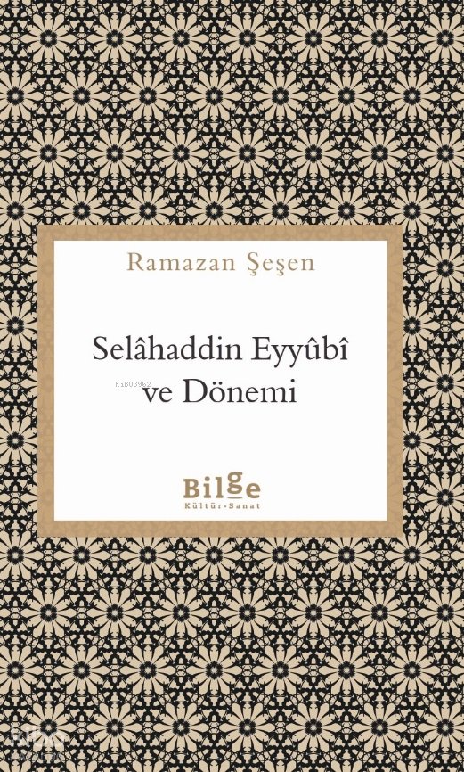 Selâhaddin Eyyûbî Ve Dönemi - Ramazan Şeşen