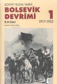 Bolşevik Devrimi 1 - Sovyet Rusya Tarihi 1917-1923 - Edward Hallett Carr