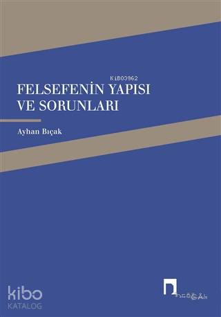 Felsefenin Yapısı ve Sorunları - Ayhan Bıçak