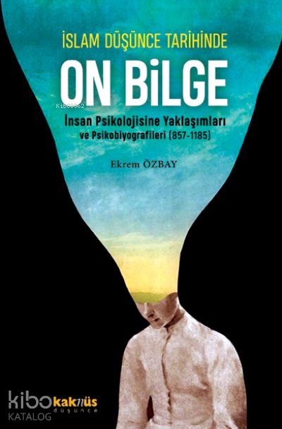İslam Düşünce Tarihinde On Bilge - Ekrem Özbay