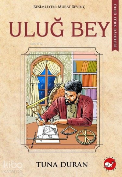 Uluğ Bey - Ünlü Türk Dahileri - Tuna Duran