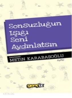 Sonsuzluğun Işığı Seni Aydınlatsın - Metin Karabaşoğlu
