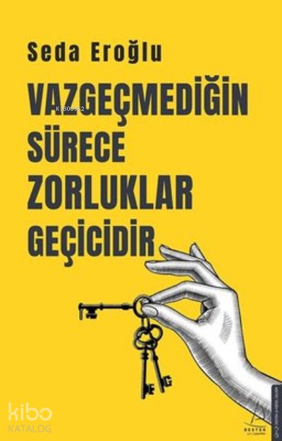 Vazgeçmediğin Sürece Zorluklar Geçicidir - Seda Eroğlu
