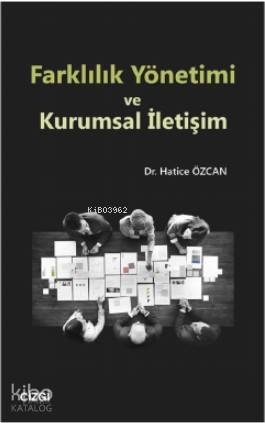 Farklılık Yönetimi ve Kurumsal İletişim - Hatice Özcan