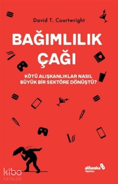 Bağımlılık Çağı