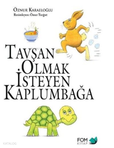 Tavşan Olmak İsteyen Kaplumbağa - Öznur Karaeloğlu