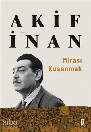Mirası Kuşanmak - Akif İnan