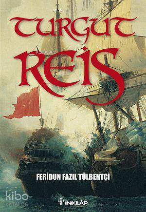 Turgut Reis - Feridun Fazıl Tülbentçi