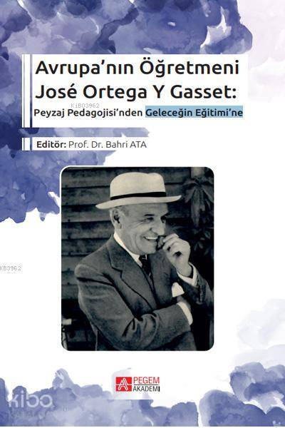 Avrupa'nın Öğretmeni José Ortega Y Gasset: