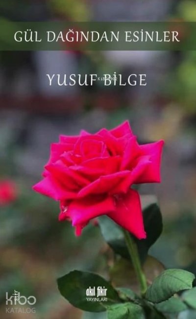 Gül Dağından Esinler - Yusuf Bilge
