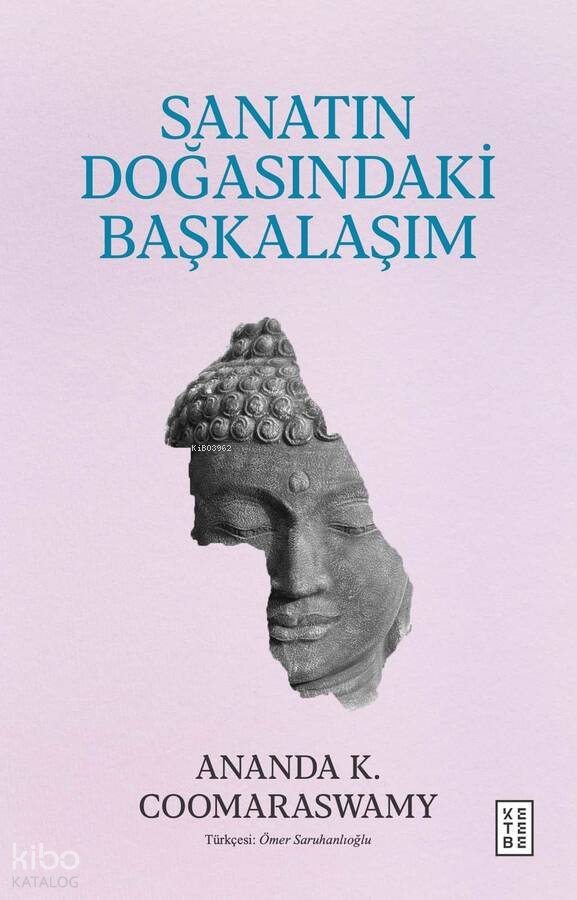 Sanatın Doğasındaki Başkalaşım - Ananda K. Coomaraswamy