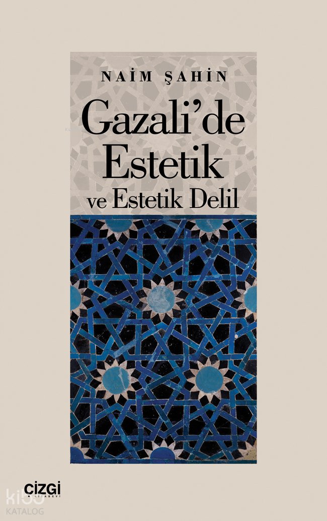 Gazali’de Estetik ve Estetik Delil - Naim Şahin