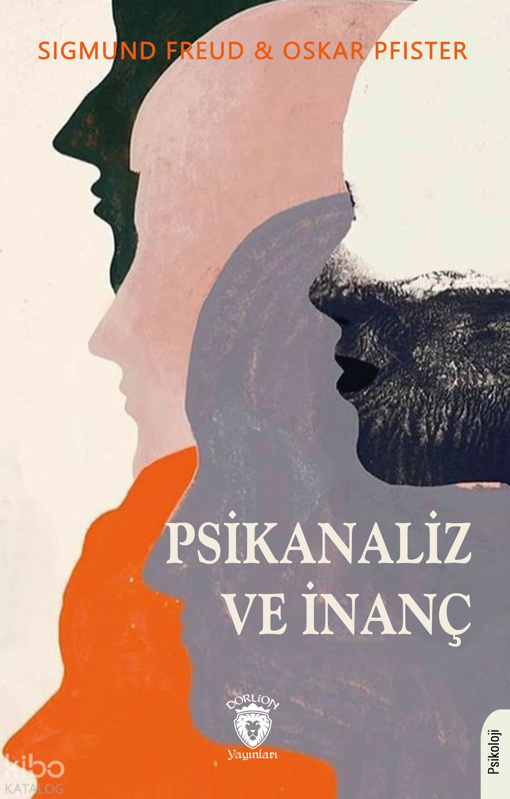 Psikanaliz ve İnanç - Sigmund Freud