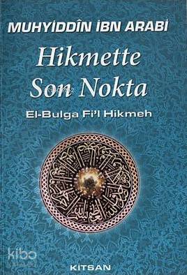 Hikmette Son Nokta - Muhyiddin İbn Arabi