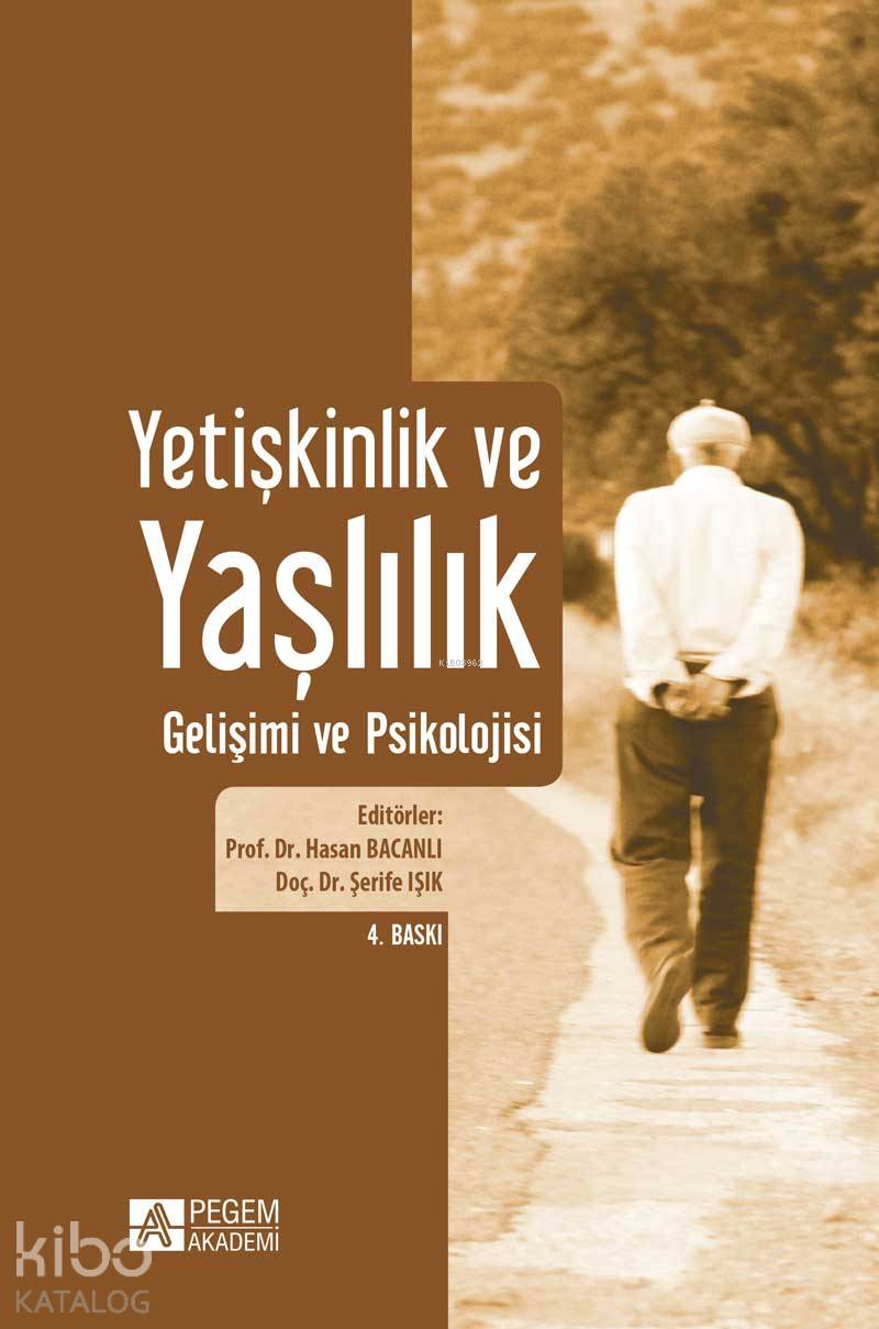 Yetişkinlik ve Yaşlılık Gelişimi ve Psikolojisi - Hasan Bacanlı, Şerife Işık