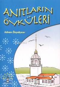 Anıtların Öyküleri - Adnan Özyalçıner