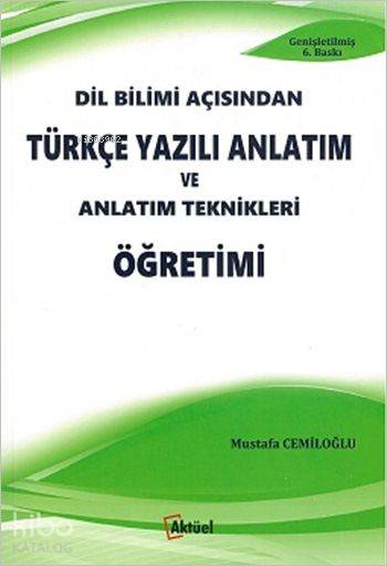 Dil Bilimi Açısından Türkçe Yazılı Anlatım ve Anlatım Teknikleri Öğretimi