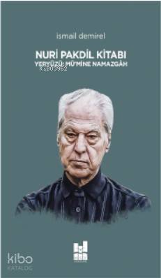 Nuri Pakdil Kitabı Yeryüzü : Mü'mine Namazgah - İsmail Demirel