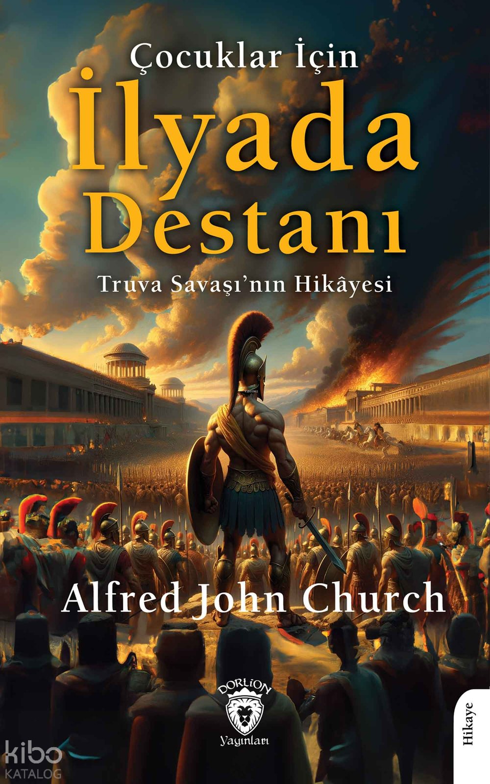 Çocuklar İçin İlyada Destanı - Alfred John Church