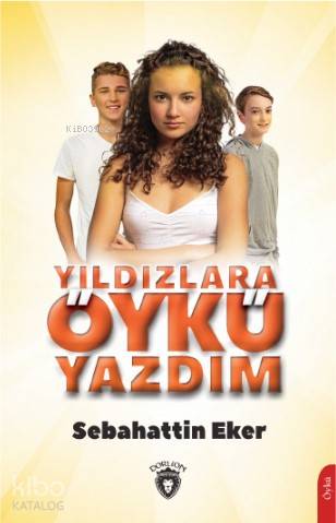Yıldızlara Öykü Yazdım - Sebahattin Eker