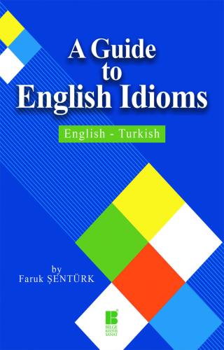 A Guide To English Idioms / English - Turkish