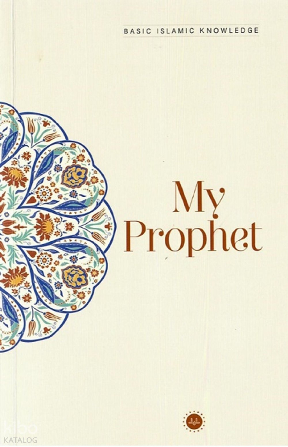 Basic Islamic Knowledge - My Prophet (Temel İslam Bilgileri - Peygamberim)