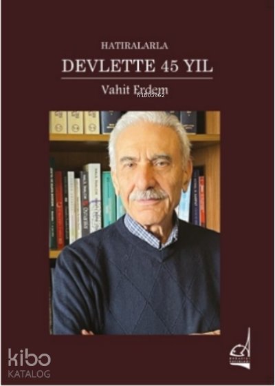 Hatıralarla Devlette 45 Yıl
