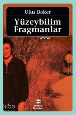 Yüzeybilim Fragmanlar - Ulus Baker