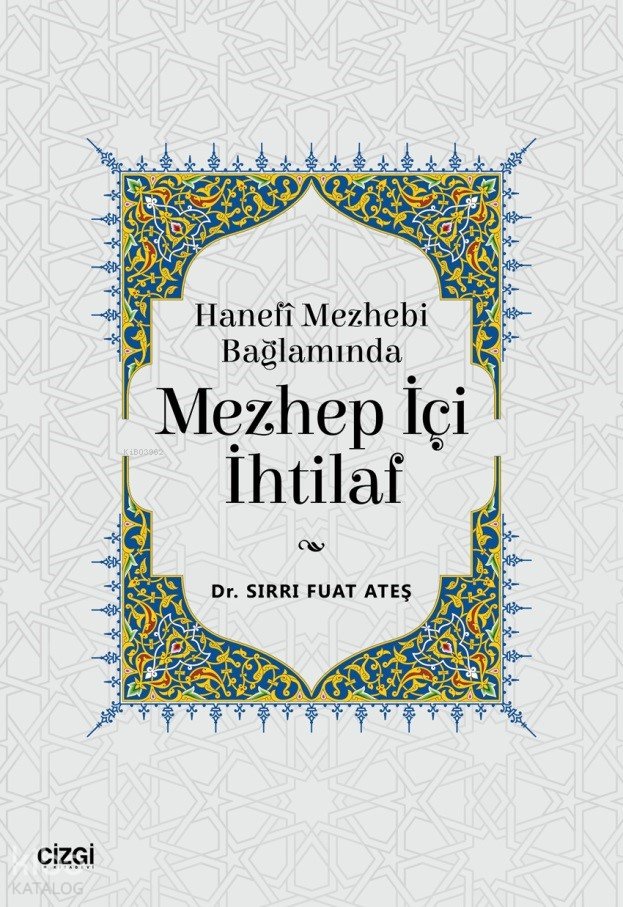 Hanefi Mezhebi Bağlamında Mezhep İçi İhtilaf - Sırrı Fuat Ateş
