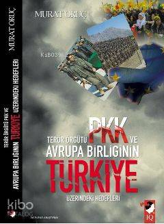 Terör Örgütü PKK ve Avrupa Birliğinin Türkiye Üzerindeki Hedefleri