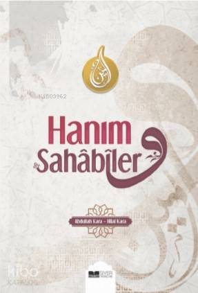 Hanım Sahabiler - Abdullah Kara, Hilal Kara