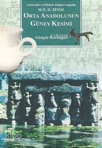 M.ö. II.binde Orta Anadolu'nun Güney Kesimi - Güngör Karauğuz