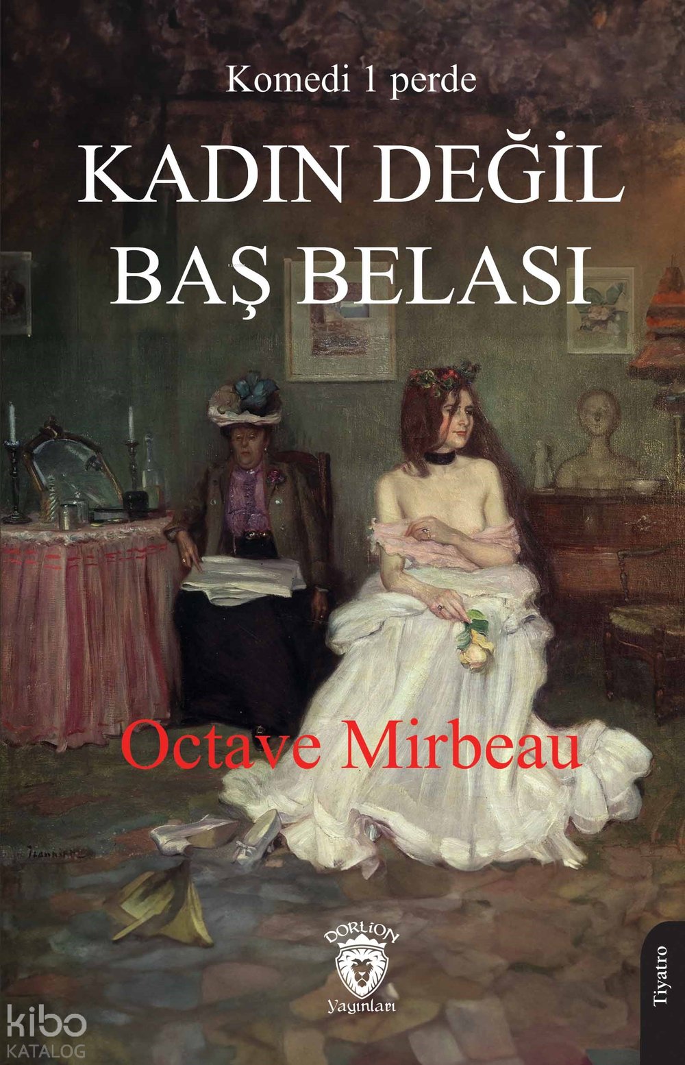 Kadın Değil Baş Belası - Octave Mirbeau