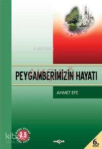 Peygamberimizin Hayatı - Ahmet Efe