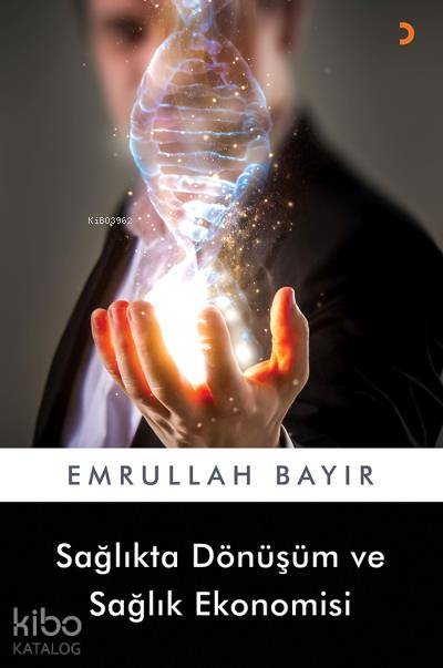 Sağlıkta Dönüşüm ve Sağlık Ekonomisi - Emrullah Bayır