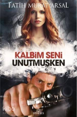 Kalbim Seni Unutmuşken - Fatih Murat Arsal