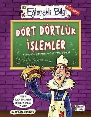 EĞLENCELİ BİLGİ - DÖRT DÖRTLÜK İŞLEMLER - Kjartan Poskitt