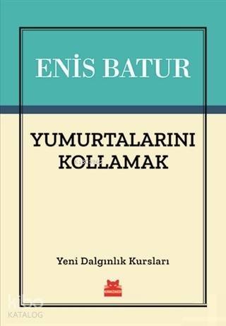 Yumurtalarını Kollamak - Enis Batur