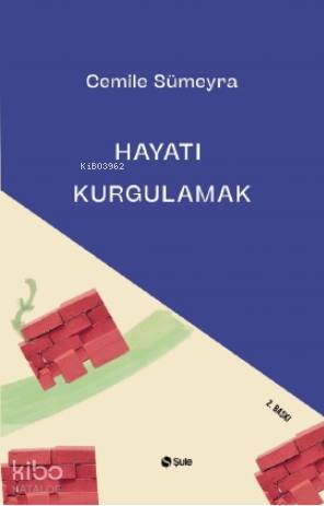 Hayatı Kurgulamak - Cemile Sümeyra