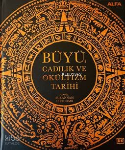 Büyü Cadılık ve Okültizm Tarihi - Suzannah Lipscomb