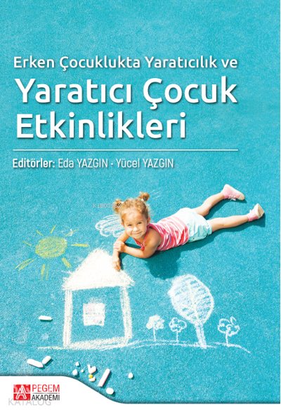 Erken Çocuklukta Yaratıcılık ve Yaratıcı Çocuk Etkinlikleri - Eda Yazgın