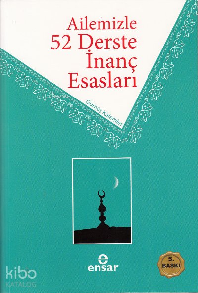 Ailemizle 52 Derste İnanç Esasları - Gümüş Kalemler