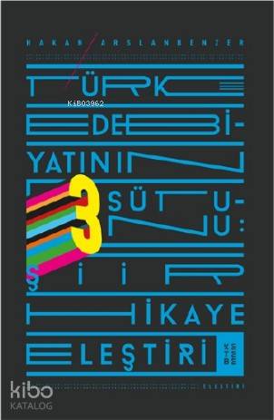 Türk Edebiyatının Üç Sütunu - Hakan Arslanbenzer