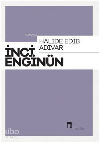 Halide Edip Adıvar - İnci Enginün