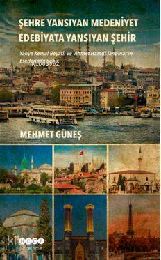 Şehre Yansıyan Medeniyet Edebiyata Yansıyan Şehir - Mehmet Güneş