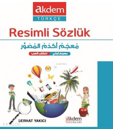Akdem Türkçe Resimli Sözlük (Türkçe - Arapça) - Serhat Yakıcı