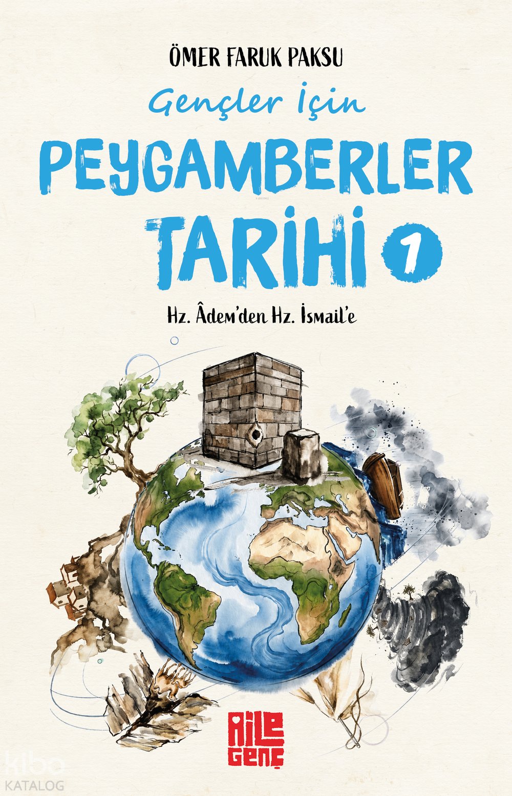 Gençler İçin Peygamberler Tarihi 1 - Ömer Faruk Paksu