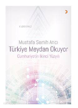 Türkiye Meydan Okuyor Cumhuriyetin İkinci Yüzyılı - Mustafa Semih Arıcı